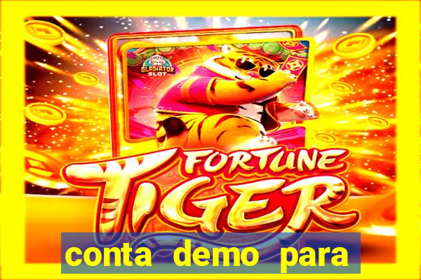 conta demo para jogar fortune tiger